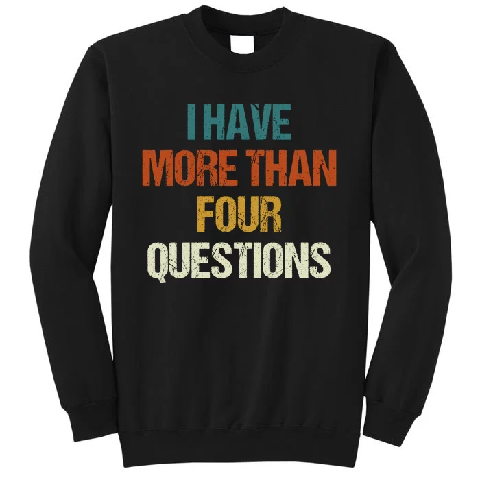 I Have More Than Four Questions Funny Passover Seder Sweatshirt