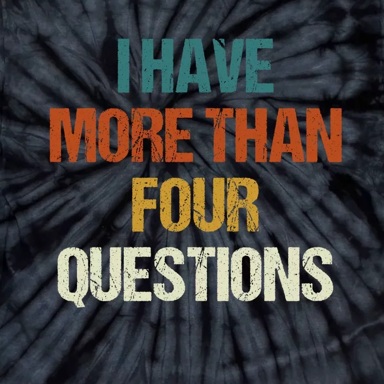 I Have More Than Four Questions Funny Passover Seder Tie-Dye T-Shirt