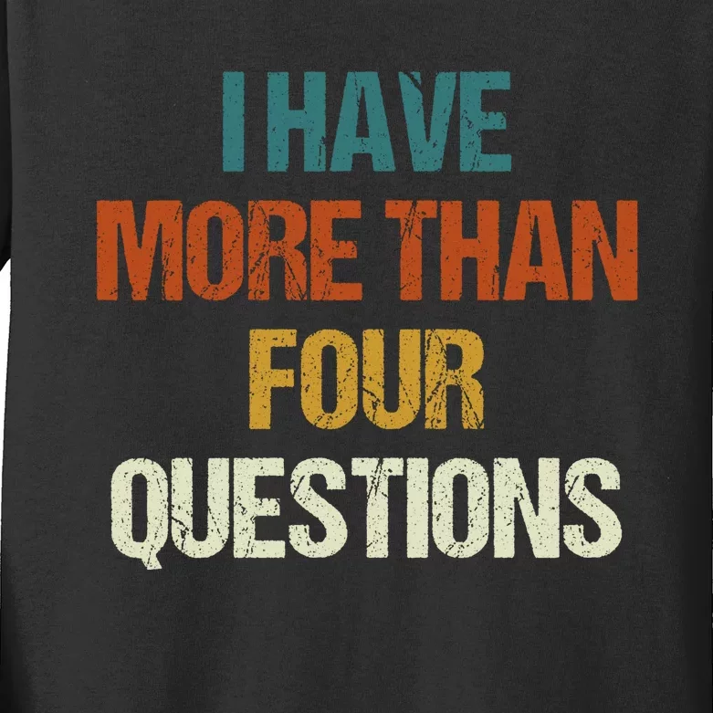 I Have More Than Four Questions Funny Passover Seder Kids Long Sleeve Shirt