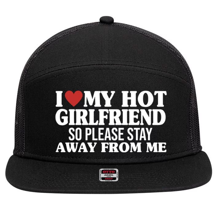 I Heart My Hot Girlfriend So Please Stay Sway From Me 7 Panel Mesh Trucker Snapback Hat