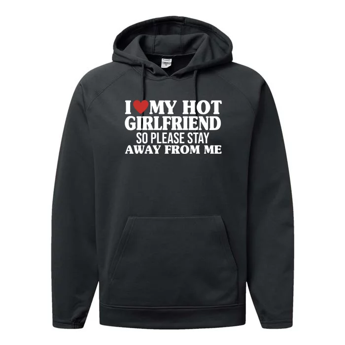 I Heart My Hot Girlfriend So Please Stay Sway From Me Performance Fleece Hoodie