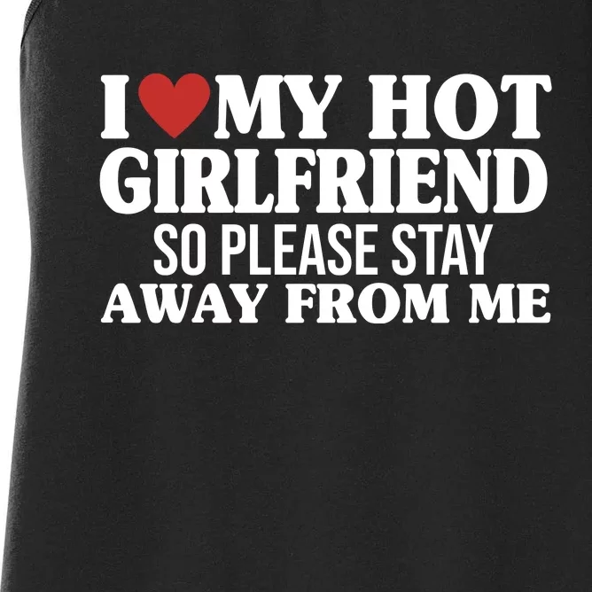 I Heart My Hot Girlfriend So Please Stay Sway From Me Women's Racerback Tank