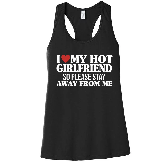 I Heart My Hot Girlfriend So Please Stay Sway From Me Women's Racerback Tank