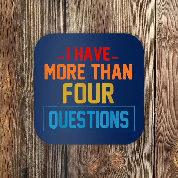 I Have More Than Four Questions Passover Coaster