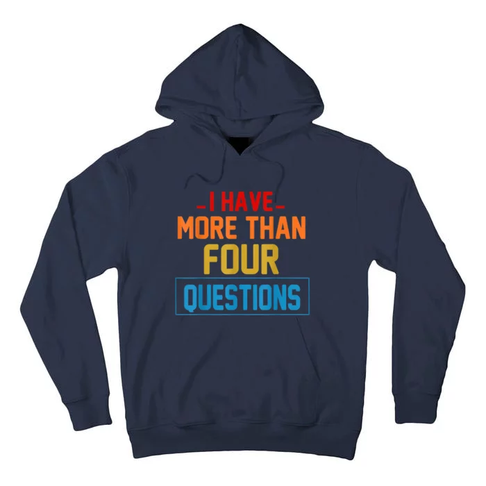 I Have More Than Four Questions Passover Tall Hoodie