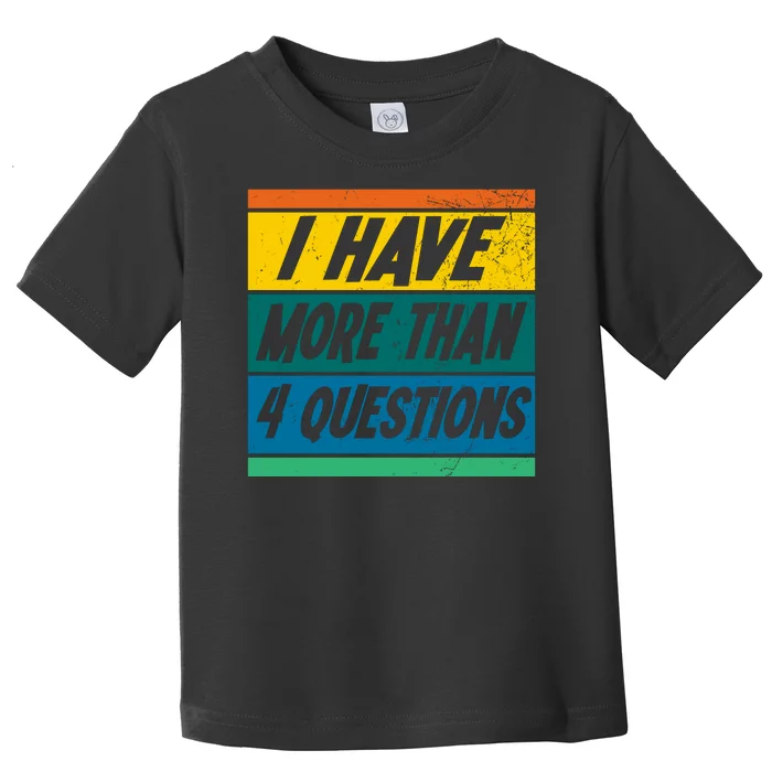 I Have More Than 4 Questions Passover Vintage Toddler T-Shirt