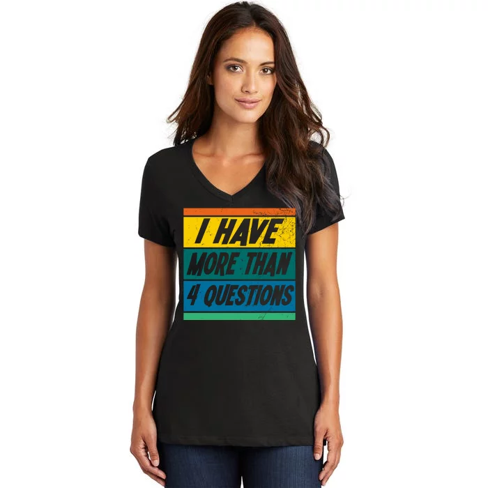 I Have More Than 4 Questions Passover Vintage Women's V-Neck T-Shirt