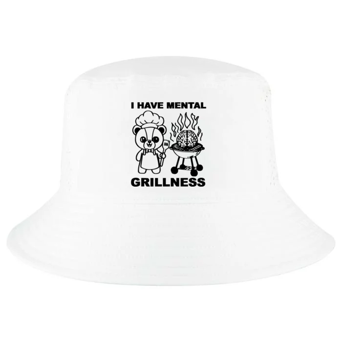 I Have Mental Grillness Cool Comfort Performance Bucket Hat