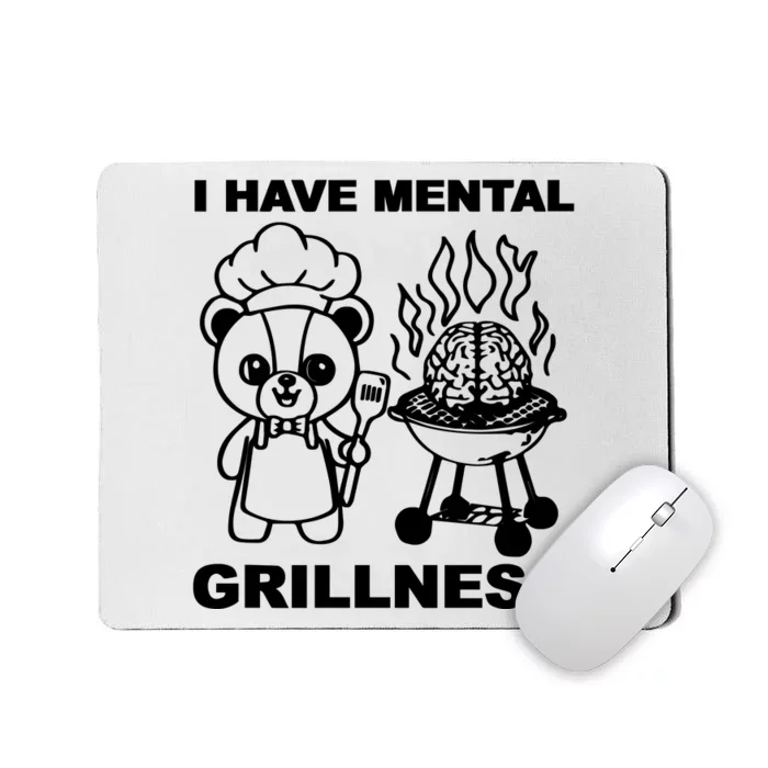 I Have Mental Grillness Mousepad