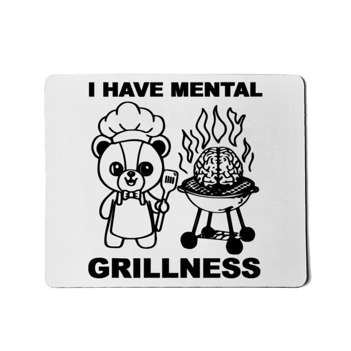 I Have Mental Grillness Mousepad