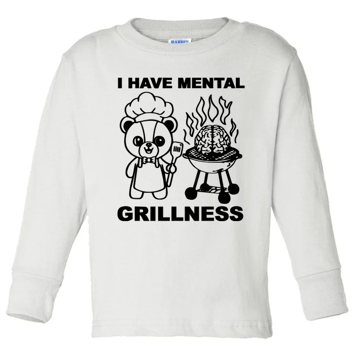 I Have Mental Grillness Toddler Long Sleeve Shirt