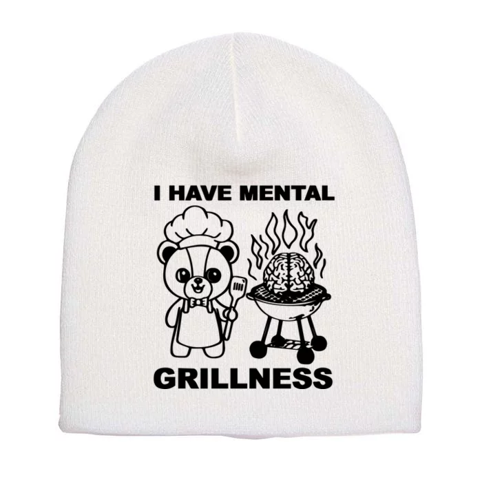 I Have Mental Grillness Short Acrylic Beanie