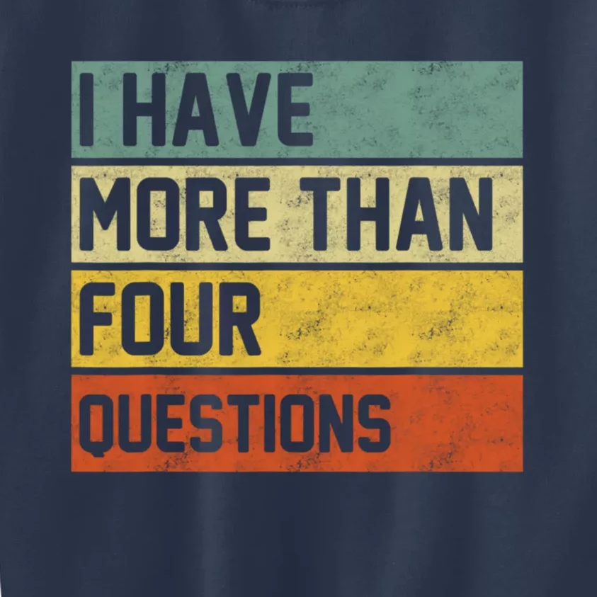 I Have More Than Four Questions Passover Kids Sweatshirt