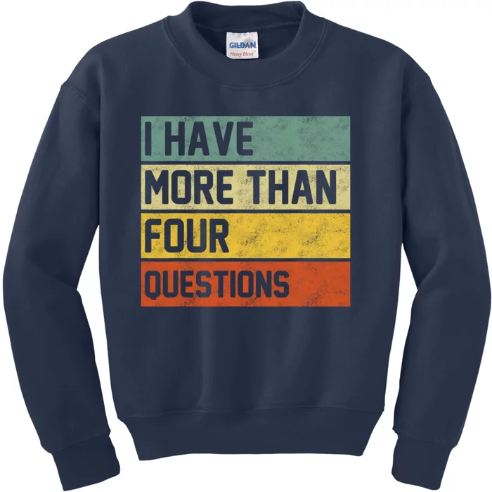 I Have More Than Four Questions Passover Kids Sweatshirt