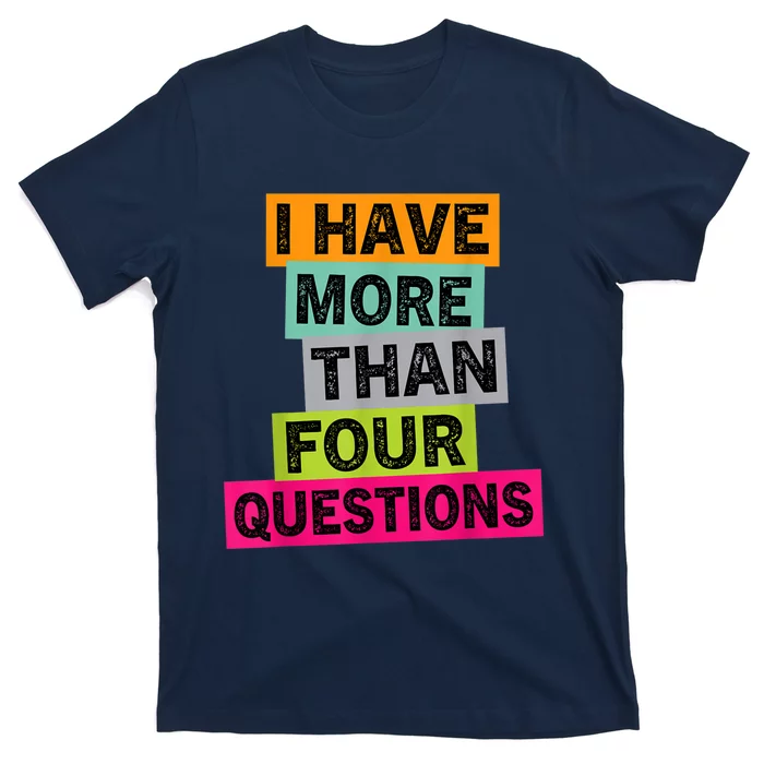 I Have More Than Four Questions Funny Happy Passover K.ids T-Shirt