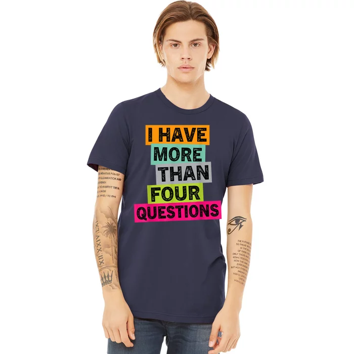 I Have More Than Four Questions Funny Happy Passover K.ids Premium T-Shirt