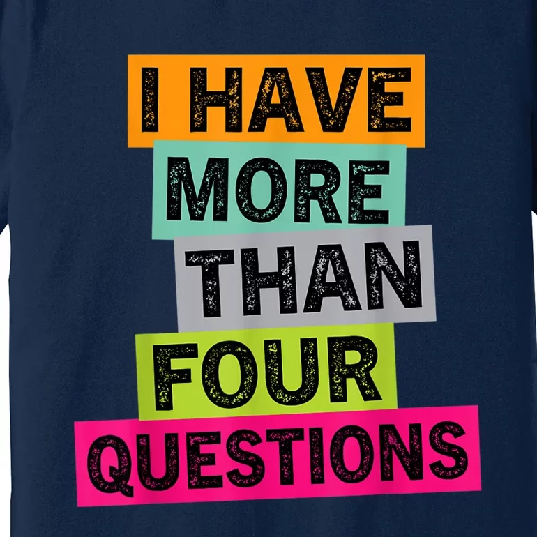 I Have More Than Four Questions Funny Happy Passover K.ids Premium T-Shirt