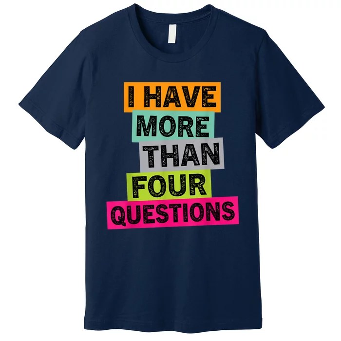 I Have More Than Four Questions Funny Happy Passover K.ids Premium T-Shirt