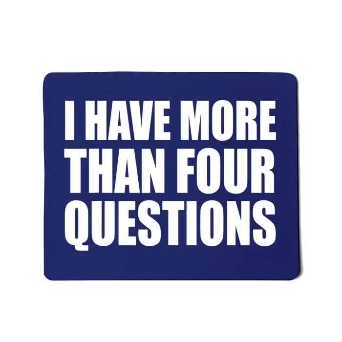 I Have More Than Four Questions Passover Mousepad