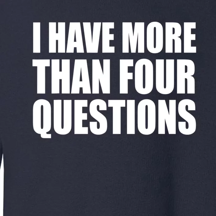 I Have More Than Four Questions Passover Toddler Sweatshirt