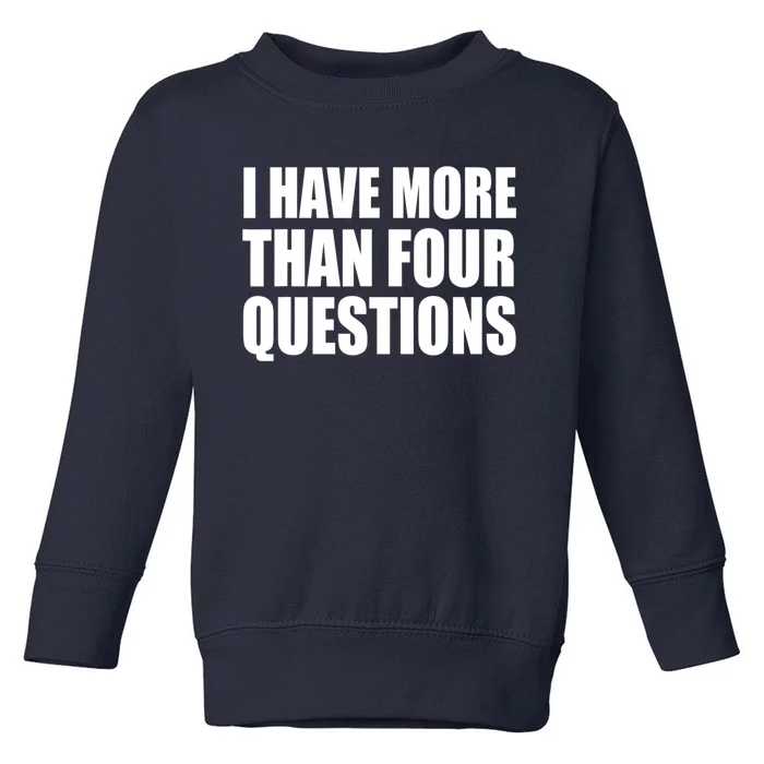 I Have More Than Four Questions Passover Toddler Sweatshirt