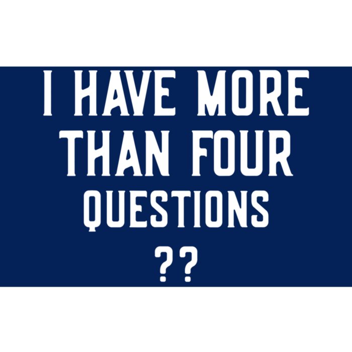 I Have More Than Four Questions Passover Bumper Sticker