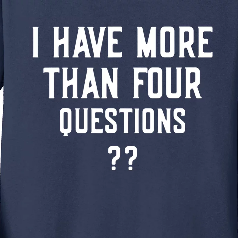 I Have More Than Four Questions Passover Kids Long Sleeve Shirt