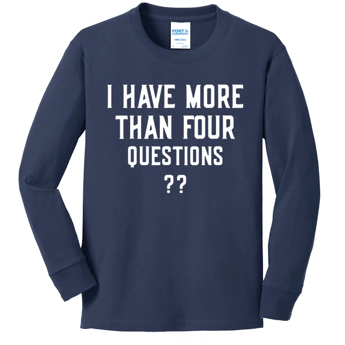 I Have More Than Four Questions Passover Kids Long Sleeve Shirt