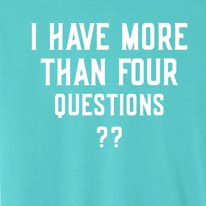 I Have More Than Four Questions Passover ChromaSoft Performance T-Shirt