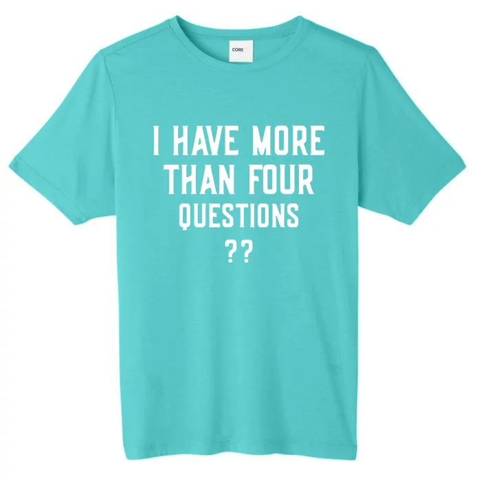 I Have More Than Four Questions Passover ChromaSoft Performance T-Shirt