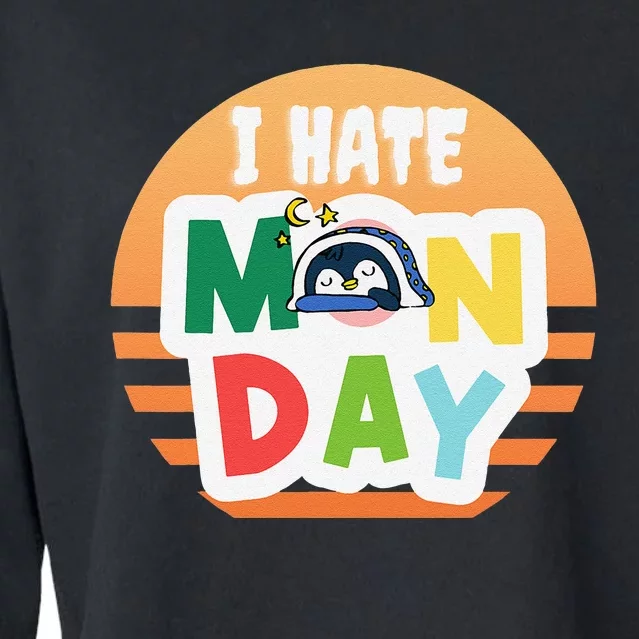 I Hate Monday Little Penguin Sleeping Working Day Design Cropped Pullover Crew