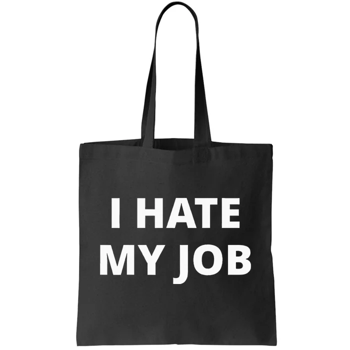 I Hate My Job Tote Bag