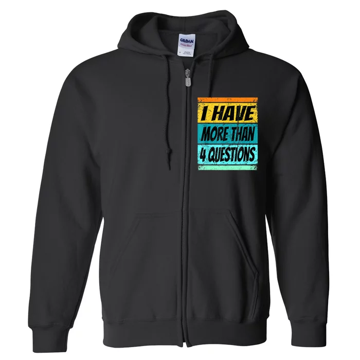 I Have More Than Four Questions Passover Full Zip Hoodie