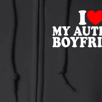 I Heart My Autistic Boyfriend I Love My Autistic Boyfriend Full Zip Hoodie