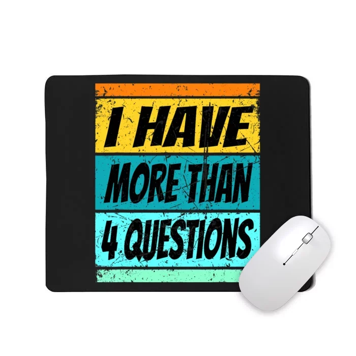 I Have More Than Four Questions Passover Mousepad