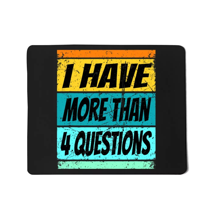 I Have More Than Four Questions Passover Mousepad