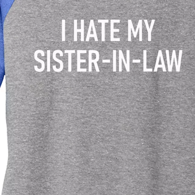 I Hate My Sister In Law Funny Jokes Sarcastic Women's Tri-Blend 3/4-Sleeve Raglan Shirt