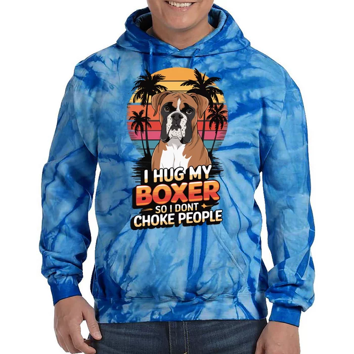 I Hug My Boxer So I DonT Choke People Tie Dye Hoodie