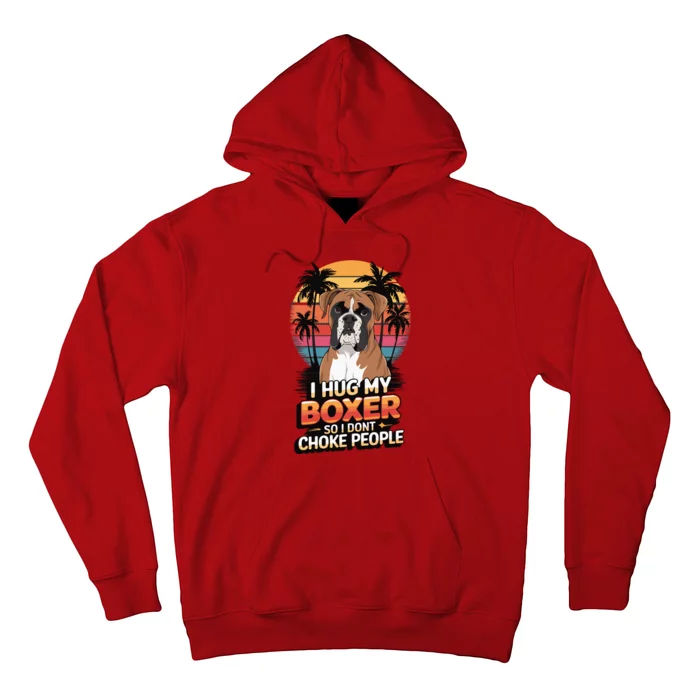 I Hug My Boxer So I DonT Choke People Hoodie