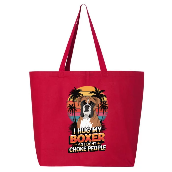 I Hug My Boxer So I DonT Choke People 25L Jumbo Tote