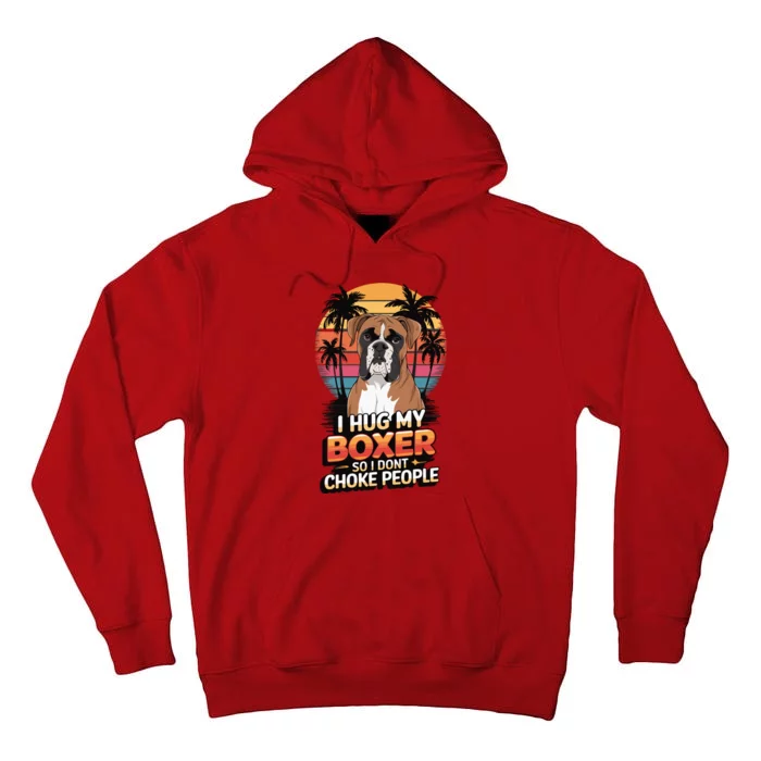 I Hug My Boxer So I DonT Choke People Tall Hoodie