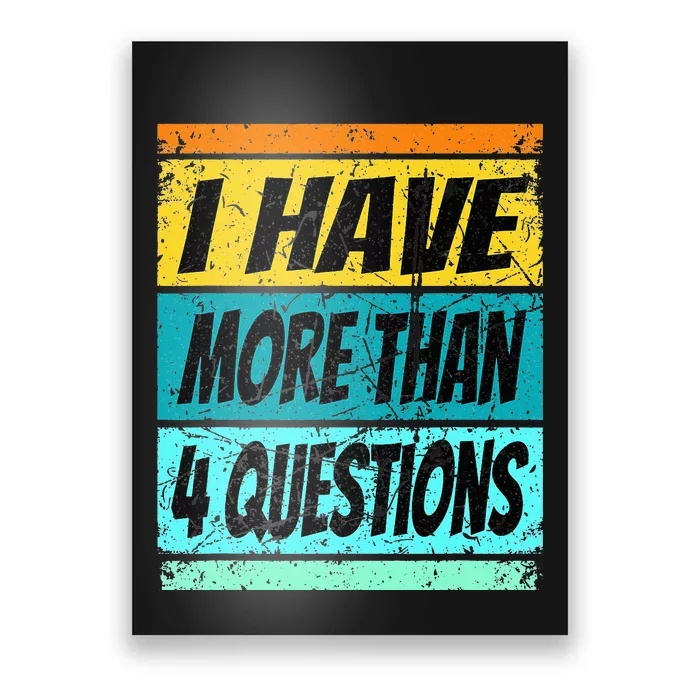 I Have More Than Four Questions Passover Poster