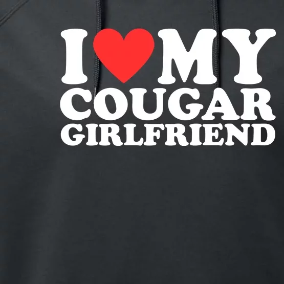 I Heart My Cougar Girlfriend Performance Fleece Hoodie