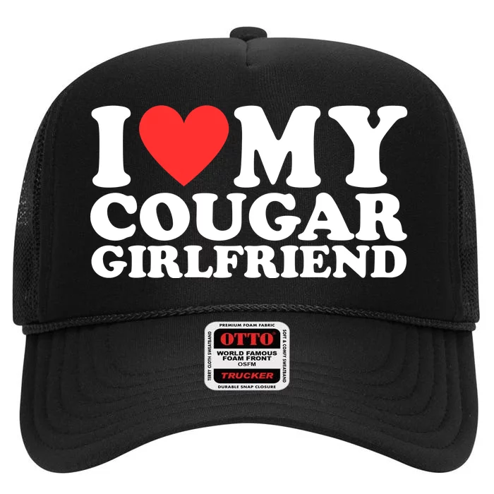 I Heart My Cougar Girlfriend High Crown Mesh Trucker Hat