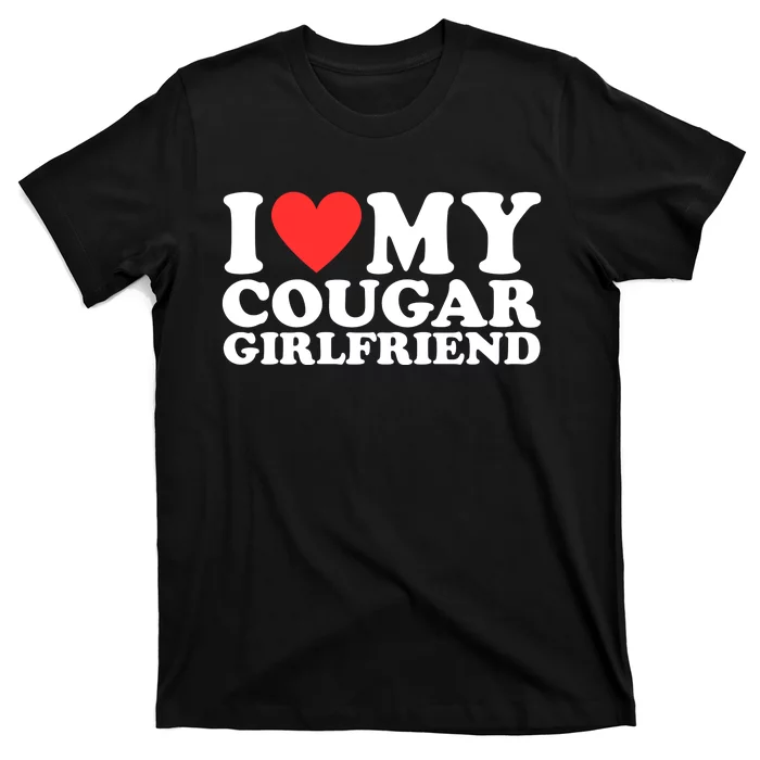 I Heart My Cougar Girlfriend T-Shirt