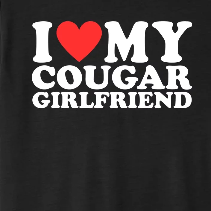 I Heart My Cougar Girlfriend ChromaSoft Performance T-Shirt