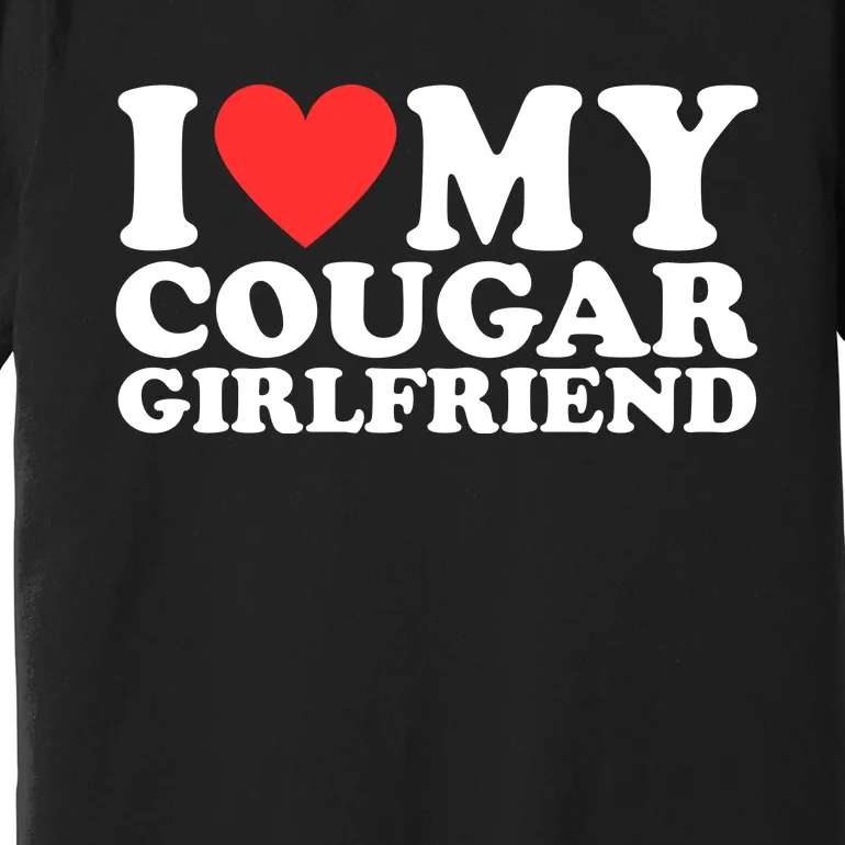 I Heart My Cougar Girlfriend Premium T-Shirt