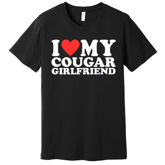 I Heart My Cougar Girlfriend Premium T-Shirt