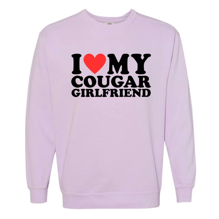 I Heart My Cougar Girlfriend Garment-Dyed Sweatshirt