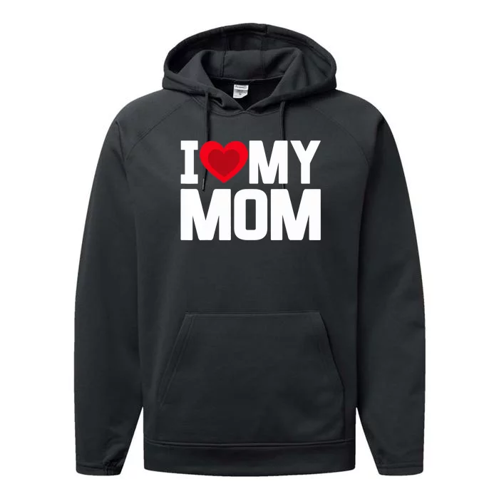 I Heart My Mom Love My Mom Happy Mother's Day Family Outfit Performance Fleece Hoodie